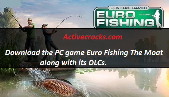Download the PC game Euro Fishing The Moat along with its DLCs